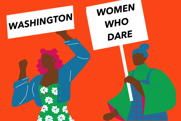 Illustration of two women holding protest signs, one that reads "WASHINGTON" and the other that reads "WOMEN WHO DARE"