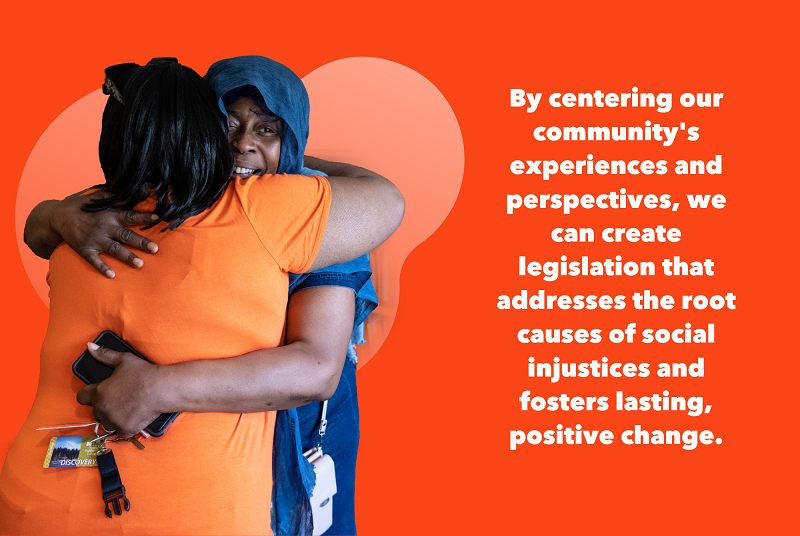 Two black women in front of an orange background with a quote that reads: "By centering our community's experiences and perspectives, we can create legislation that addresses the root causes of social injustices and fosters lasting, positive change."