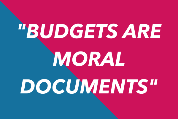 "Budgets are moral documents"