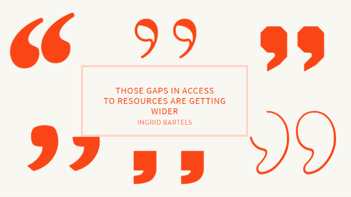 Quote graphic that says "THOSE GAPS IN ACCESS TO RESOURCES ARE GETTING WIDER"