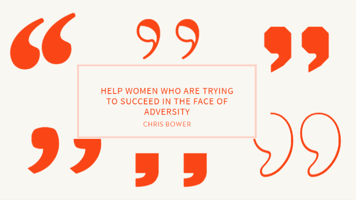 Quote graphic that says "HELP WOMEN WHO ARE TRYING TO SUCCEED IN THE FACE OF ADVERSITY."