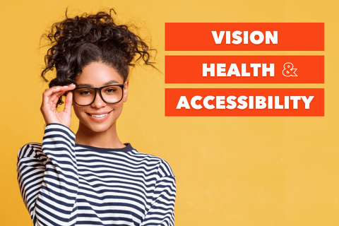 Black woman wearing glasses against an orange background with the text "Vision health & accessibility".