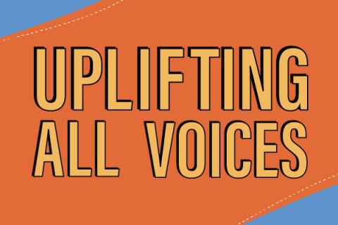 Orange and blue graphic that says "UPLIFTING ALL VOICES"